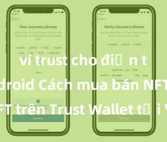 ví trust cho điện thoại android Cách mua bán NFT trên Trust Wallet tại Việt Nam